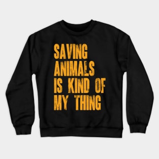 Animal Rescuer - Saving Animals Is Kind Of My Thing v3 Crewneck Sweatshirt